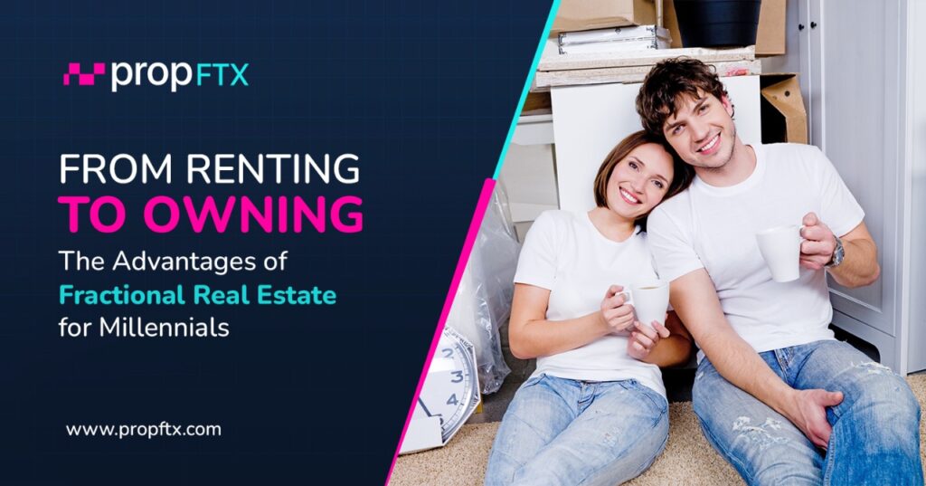 From Renting To Owning: The Advantages of Fractional Real Estate for Millenials
